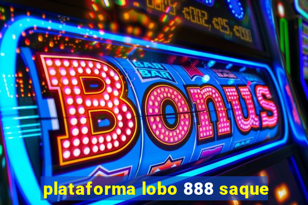 plataforma lobo 888 saque